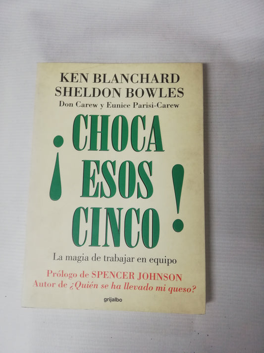 CHOCA ESOS CINCO - KEN BLANCHARD SHELDON BOWLES