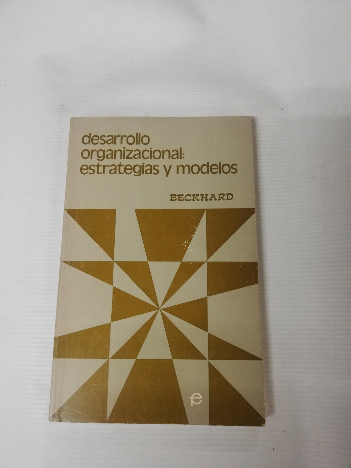 DESARROLLO ORGANIZACIONAL: ESTRATEGIAS Y MODELOS - BECKHARD