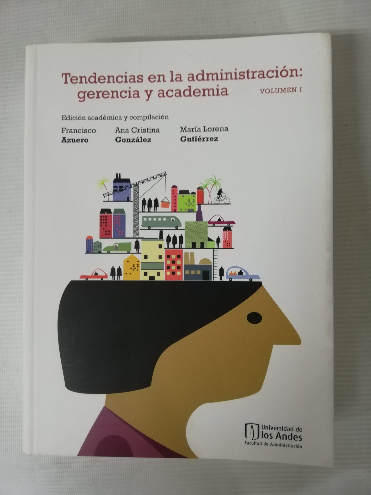 TENDENCIAS EN LAS ADMINISTRACIÓN: GERENCIA Y ACADEMIA 2 TOMOS - FRANCISCO AZUERO / ANA CRISTINA GONZALEZ / MARIA LORENA GUTIERREZ
