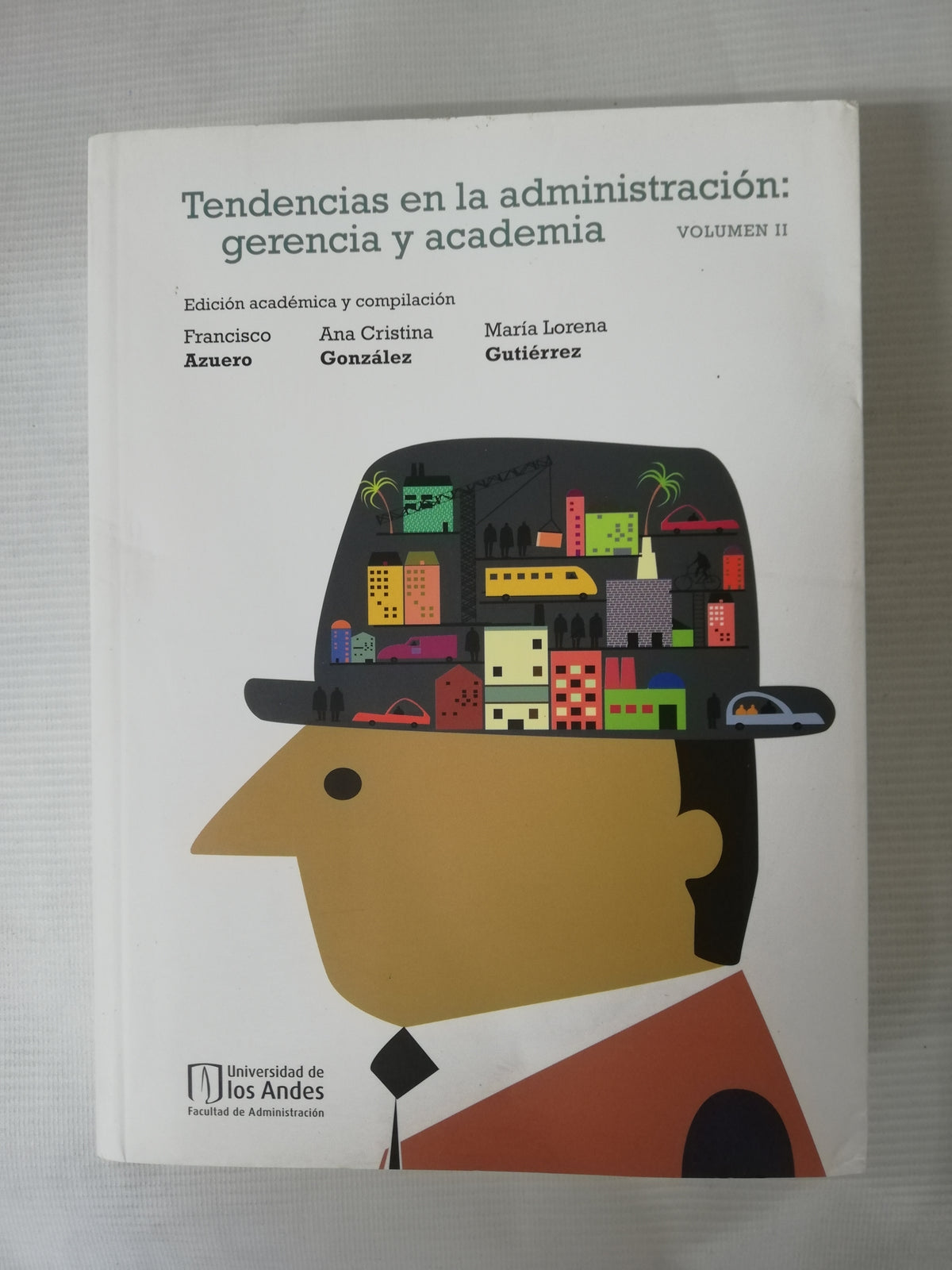 TENDENCIAS EN LAS ADMINISTRACIÓN: GERENCIA Y ACADEMIA 2 TOMOS - FRANCISCO AZUERO / ANA CRISTINA GONZALEZ / MARIA LORENA GUTIERREZ