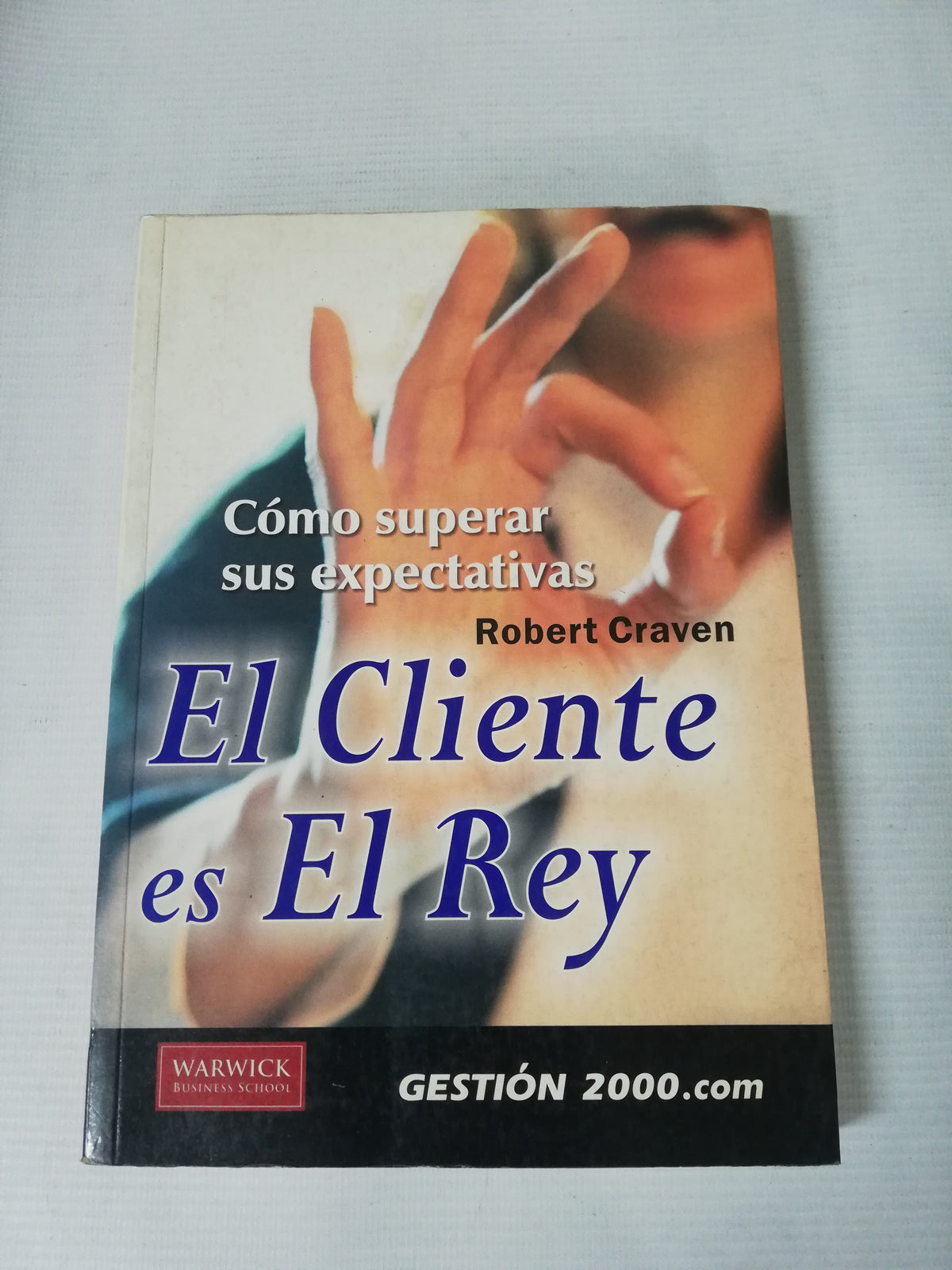 COMO SUPERAR SUS EXPECTATIVAS - EL CLIENTE ES EL REY - ROBERT CRAVEN