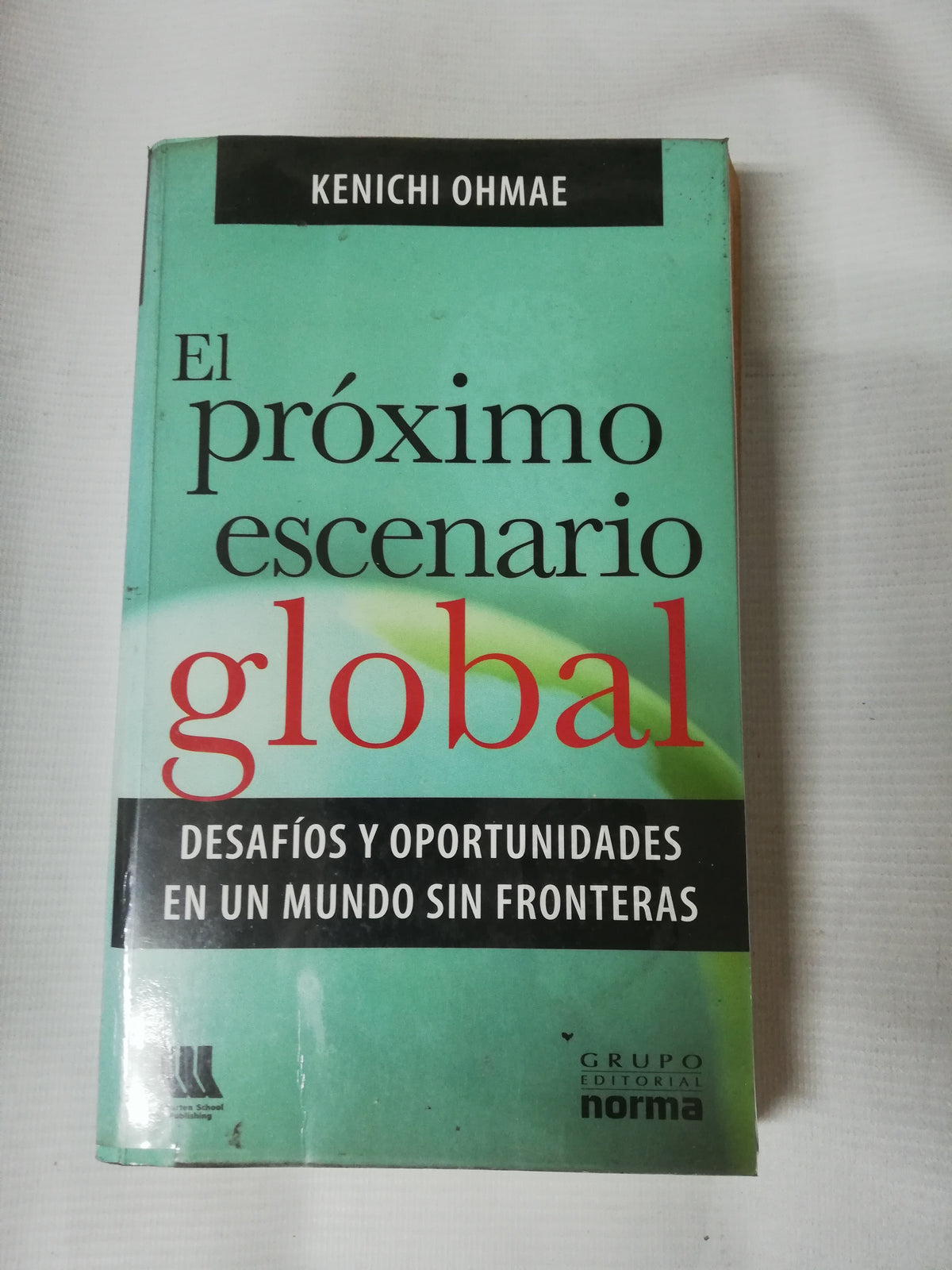 EL PROXIMO ESCENARIO GLOBAL - KENICHI OHMAE