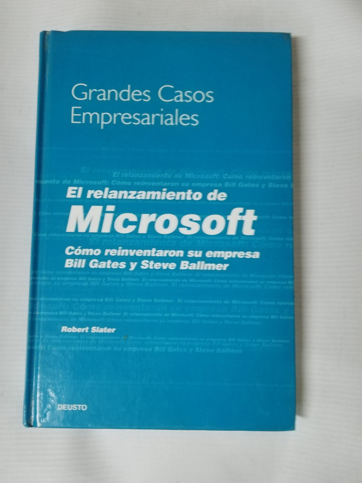 EL RELANZAMIENTO DE MICROSOFT: COMO REINVENTARON SU EMPRESA BILL GATES Y STEVE BALLMER - ROBERT SLATER