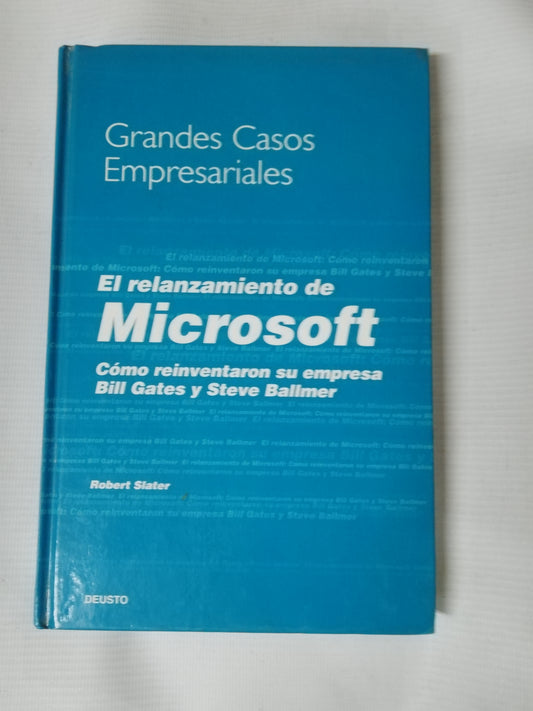 EL RELANZAMIENTO DE MICROSOFT: COMO REINVENTARON SU EMPRESA BILL GATES Y STEVE BALLMER - ROBERT SLATER