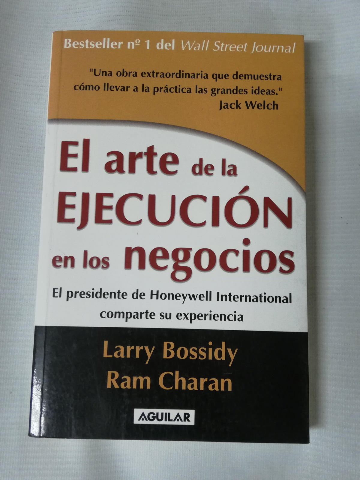 EL ARTE DE LA EJECUCION EN LOS NEGOCIOS - BESTSELLER # 1 DEL WALL STREET JOURNAL