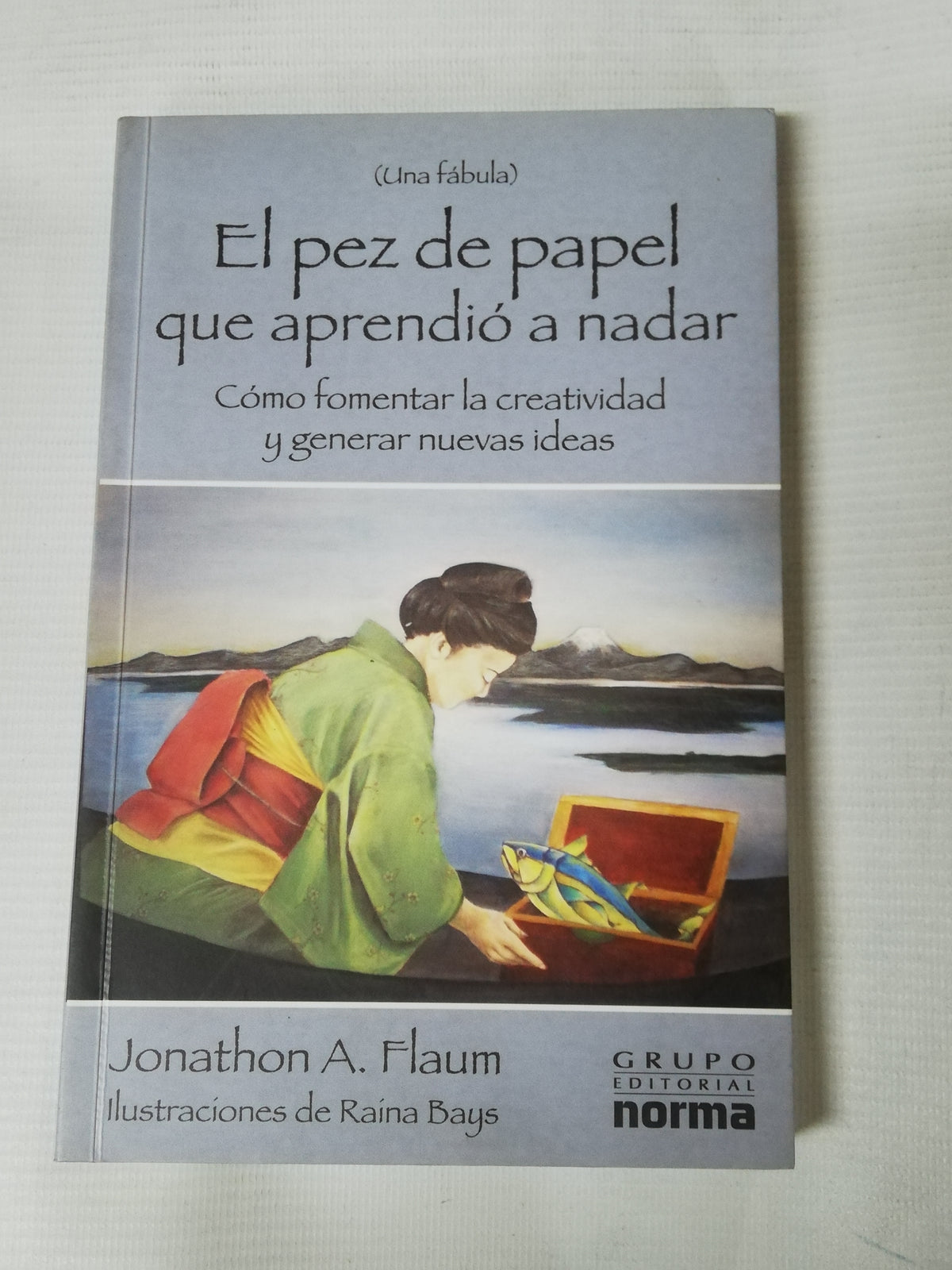 EL PEZ DE PAPEL QUE APRENDIO A NADAR - JONATHON A. FLAUM