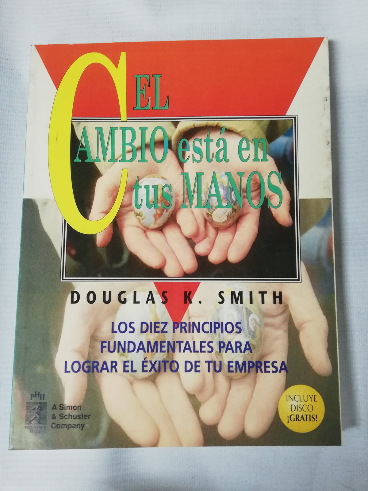 EL CAMBIO ESTA EN TUS MANOS - DOUGLAS K. SMITH