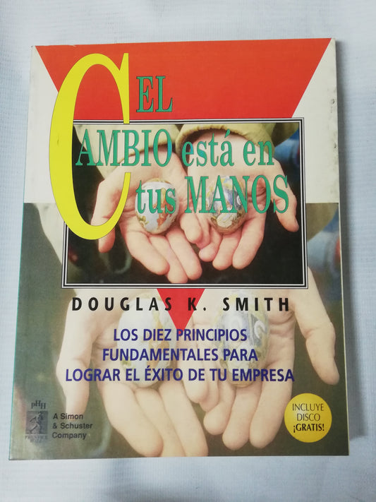 EL CAMBIO ESTA EN TUS MANOS - DOUGLAS K. SMITH