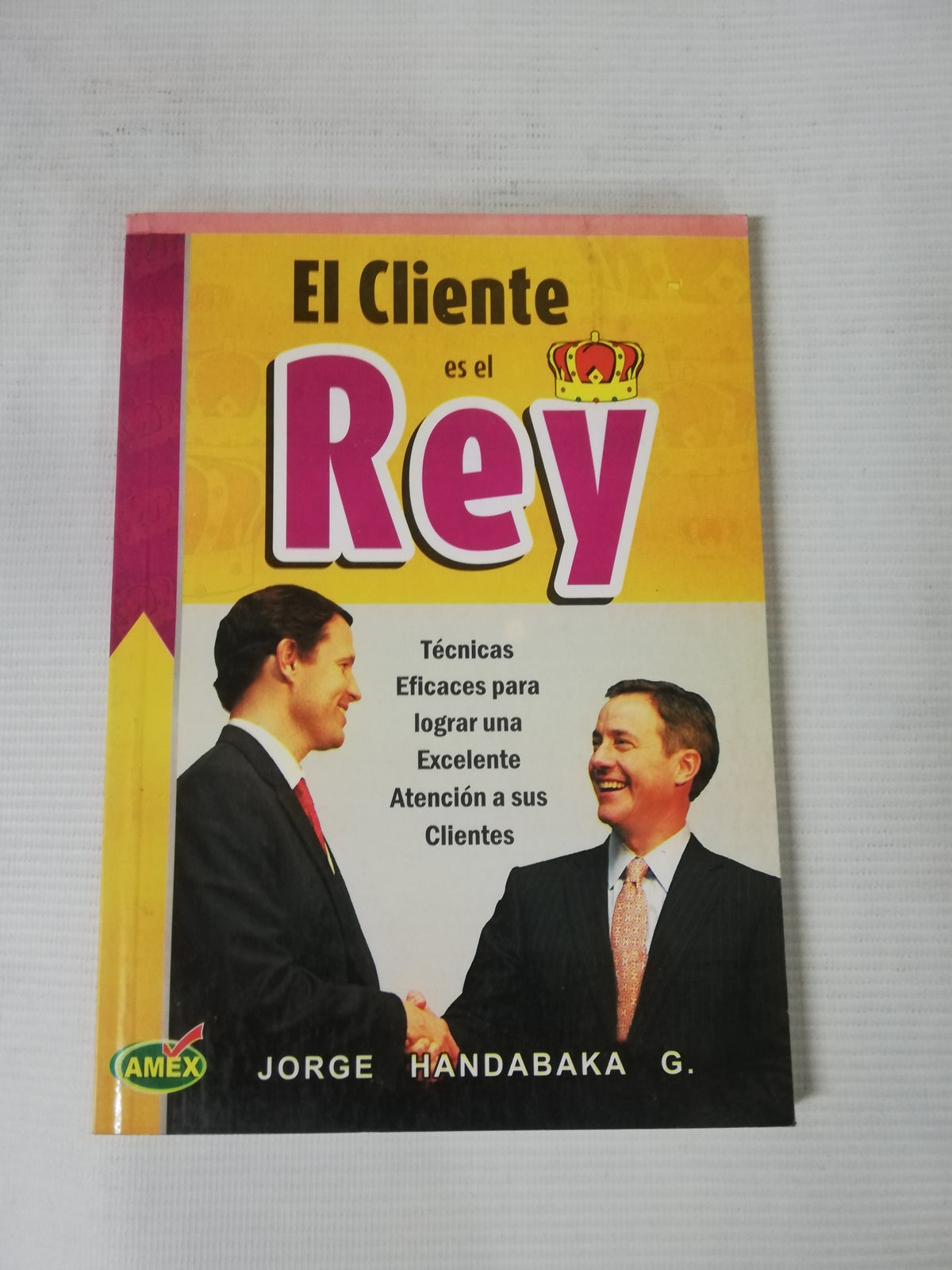 EL CLIENTE ES EL REY - JORGE HANDABAKA G.