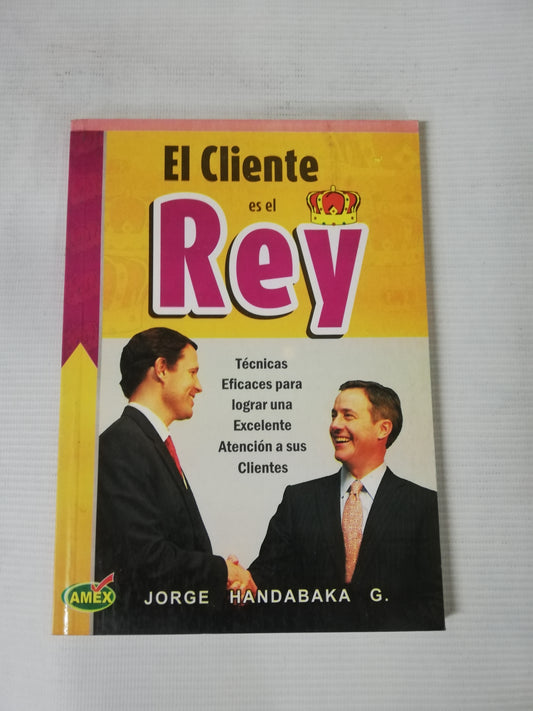EL CLIENTE ES EL REY - JORGE HANDABAKA G.