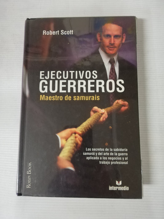 EJECUTIVOS GUERREROS - ROBERT SCOTT