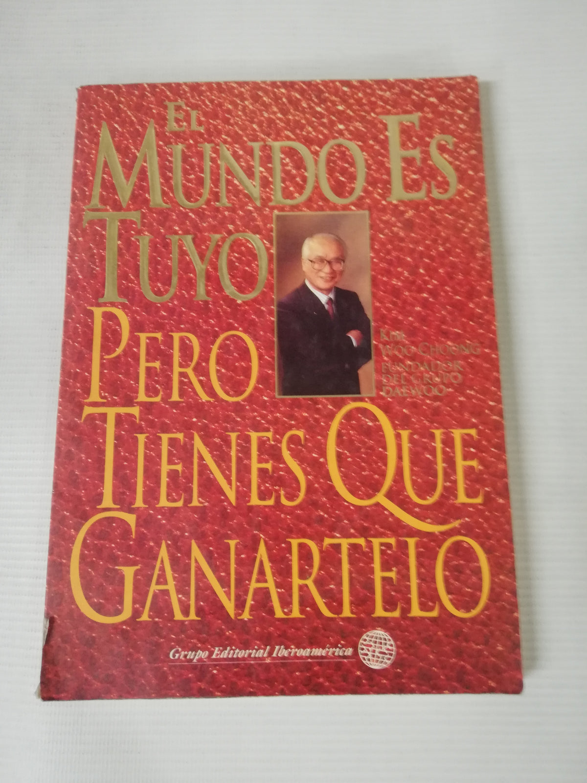 EL MUNDO ES TUYO PERO TIENES QUE GANARTELO - KIM WOO-CHOONG