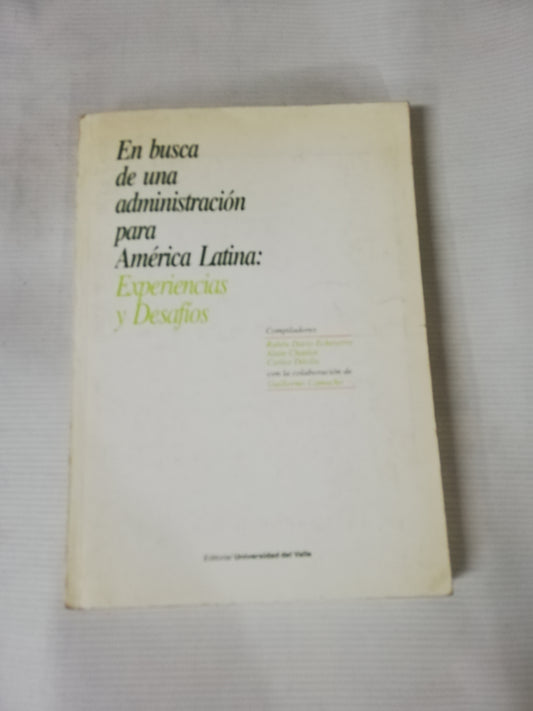 EN BUSCA DE UNA ADMINISTRACION PARA AMERICA LATINA: EXPERIENCIAS Y DESAFIOS - AUTORES VARIOS