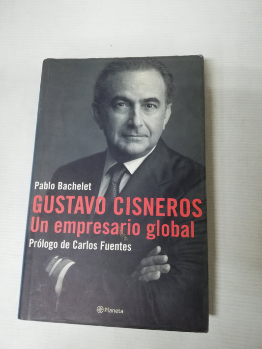 GUSTAVO CISNEROS UN EMPRESARIO GLOBAL - PABLO BACHELET