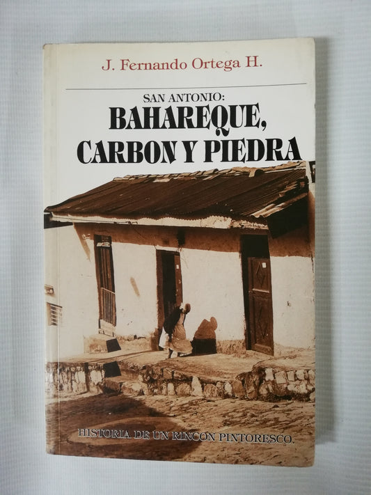 SAN ANTONIO: BAHAREQUE, CARBÓN Y PIEDRA - JOSÉ FERNANDO ORTEGA
