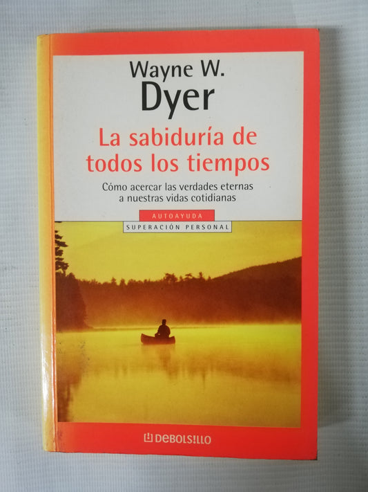 LA SABIDURIA DE TODOS LOS TIEMPOS - WAYNE W. DYER