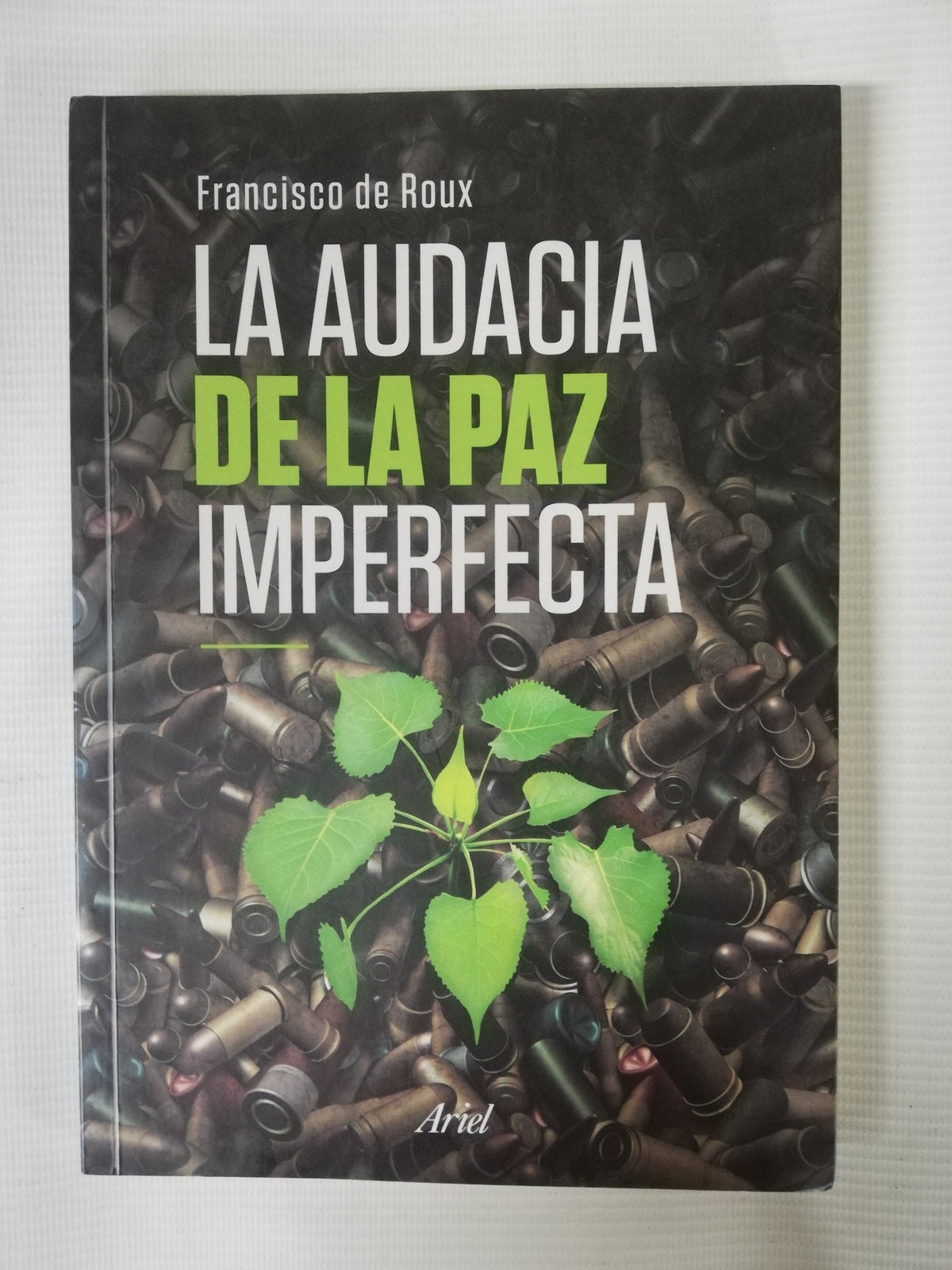 LA AUDACIA DE LA PAZ IMPERFECTA - FRACISCO DE ROUX