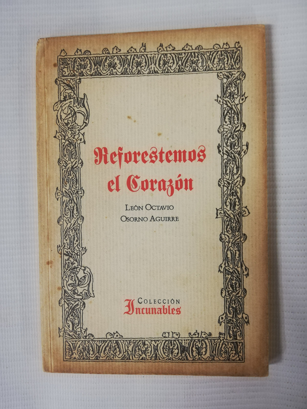 REFORESTEMOS EL CORAZÓN - LEÓN OCTAVIO / OSORNO AGUIRRE