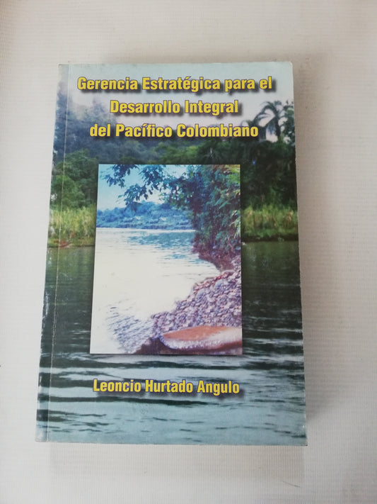 GERNCIA ESTRATEGICA PARA EL DESARROLLO INTEGRAL DE PACIFICO COLOMBIANO - LEONCIO HURTADO ANGULO