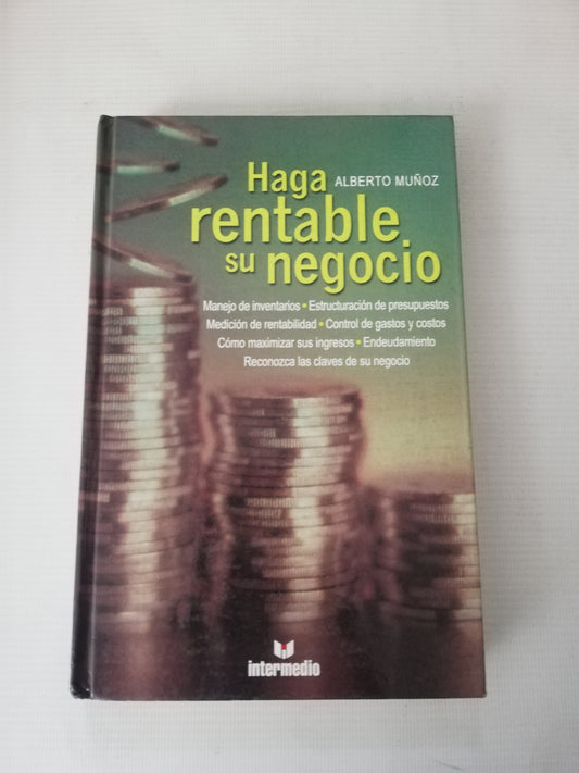 HAGA RENTABLE SU NEGOCIO - ALBERTO MUÑOZ