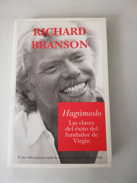RICHARD BRANSON - HAGAMOSLO LA CLAVES DEL EXITO DEL FUNDADOR DE VIRGIN