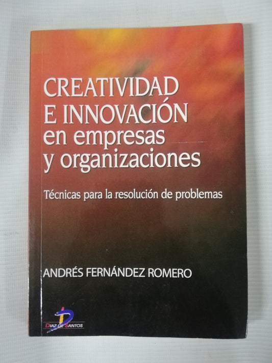 CREATIVIDAD E INNOVACIÓN EN EMPRESAS Y ORGANIZACIONES - ANDRES FERNANDEZ ROMERO