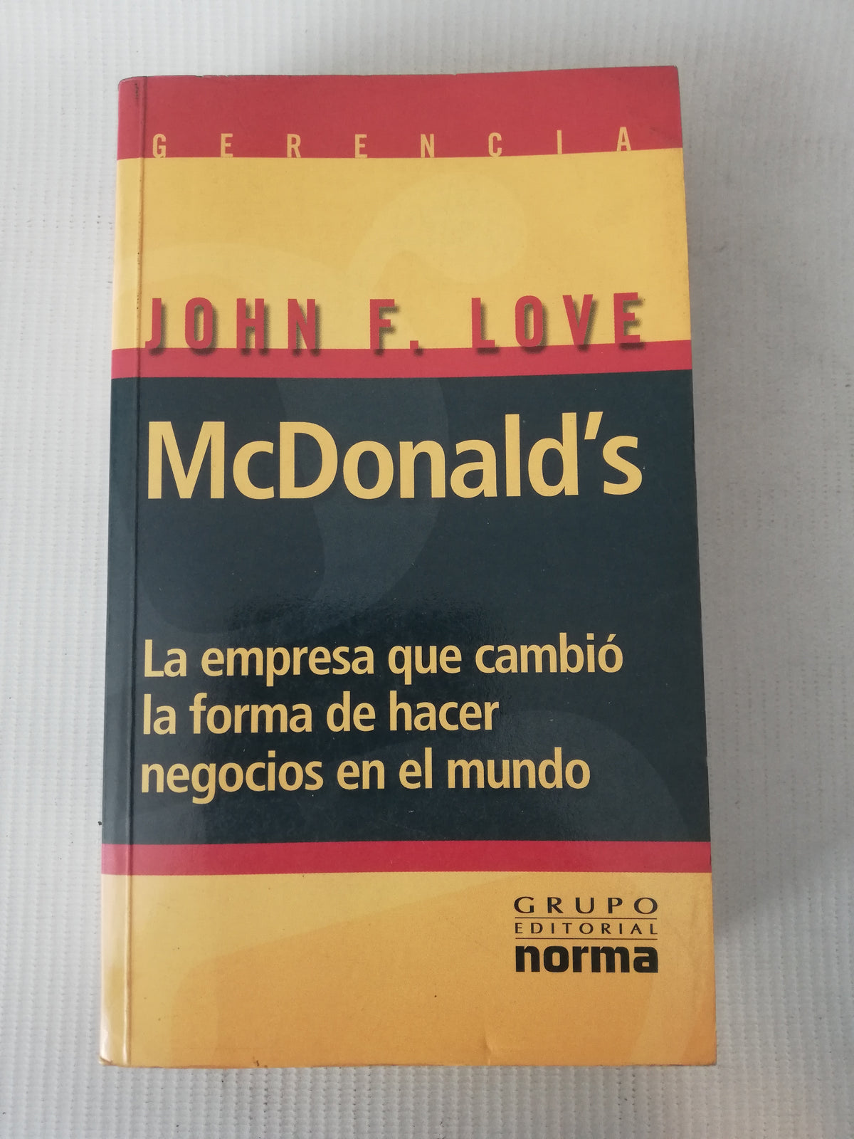 LA EMPRESA QUE CAMBIO LA FORMA DE HACER NEGOCIOS EN EL MUNDO - JOHN F. LOVE