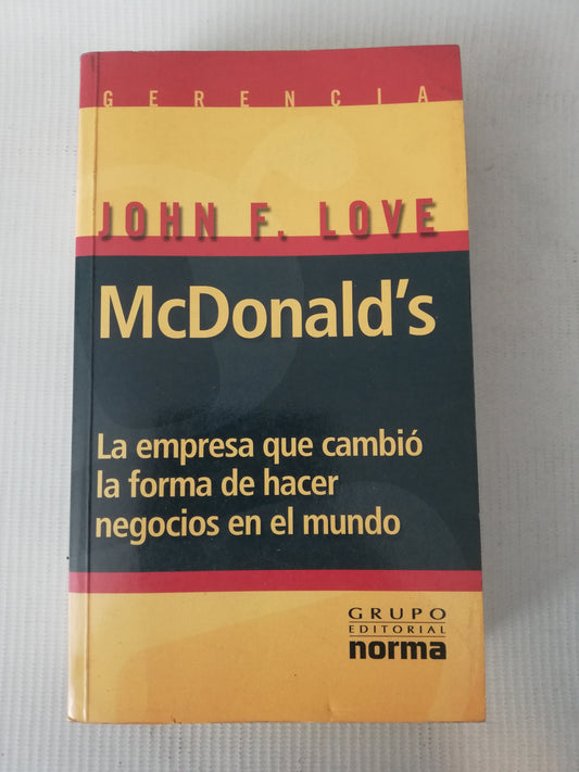 LA EMPRESA QUE CAMBIO LA FORMA DE HACER NEGOCIOS EN EL MUNDO - JOHN F. LOVE