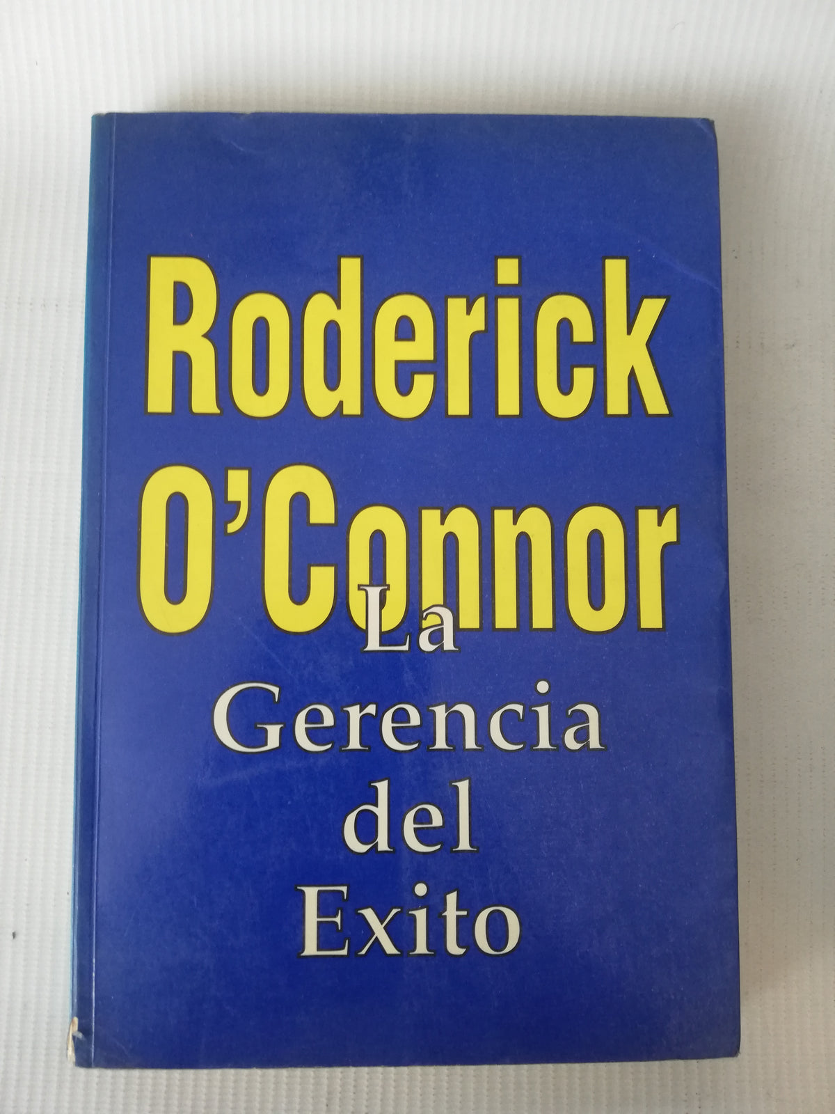 RODERICK O CONNOR LA GERENCIA DEL EXITO - MANUEL CARVAJAL S.
