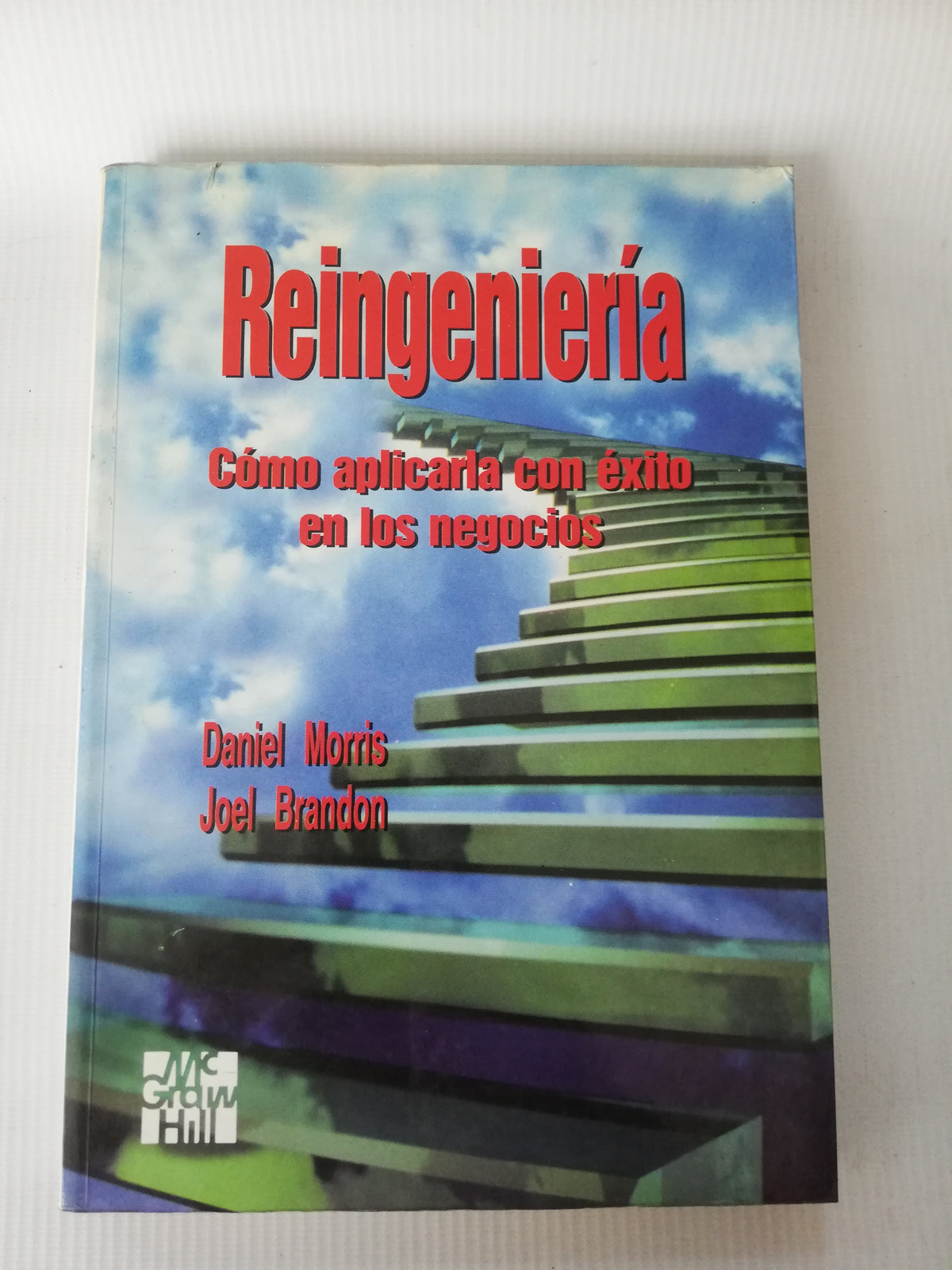 REINGENIERIA COMO APLICARLA CON EXITO EN LOS NEGOCIOS - DANIEL MORRIS . JOEL BRANDON
