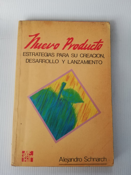 NUEVO PRODUCTO ESTRATEGIAS PARA SU CREACION, DESARROLLO Y LANZAMIENTO - ALEJANDRO SCHNARCH