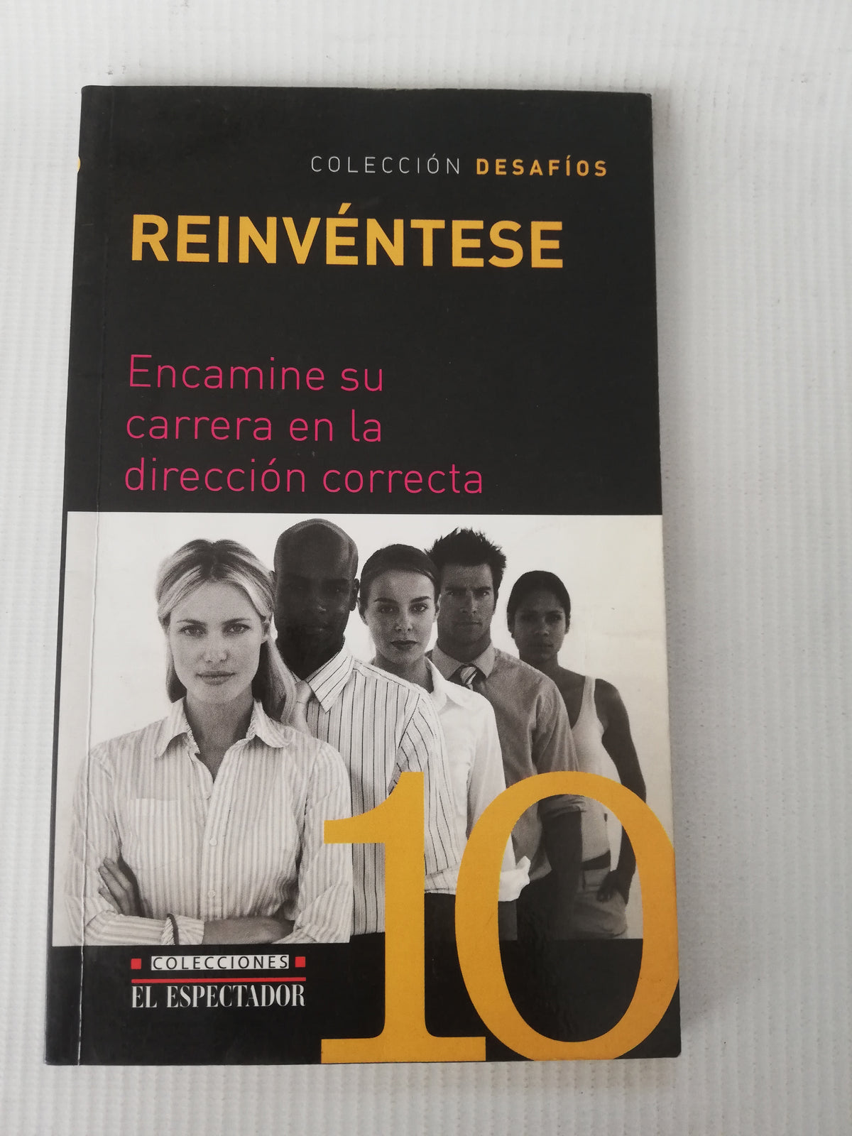 REINVENTESE - ENCAMINE SU CARRERA EN LA DIRECCION CORRECTA - COLECCION DESAFIO