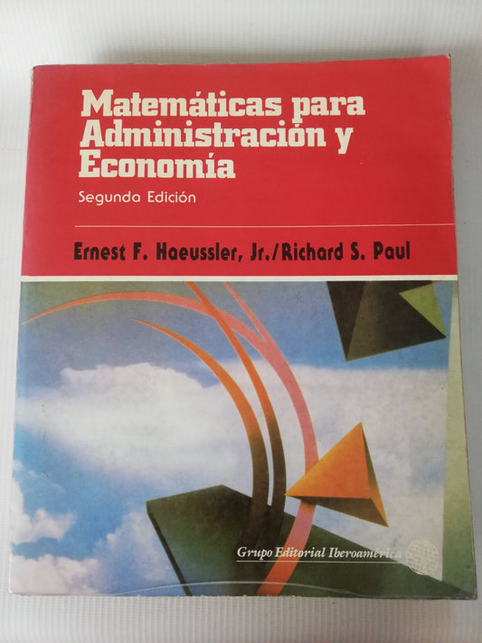 MATEMATICAS PARA ADMINISTRACION Y ECONOMIA - ERNEST F. HAEUSSLER, JR/ RICHARD S. PAUL