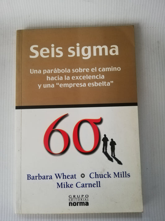SEIS SIGMA - BARBARA WHEAT - CHUCK MILL - MIKE CARNELL