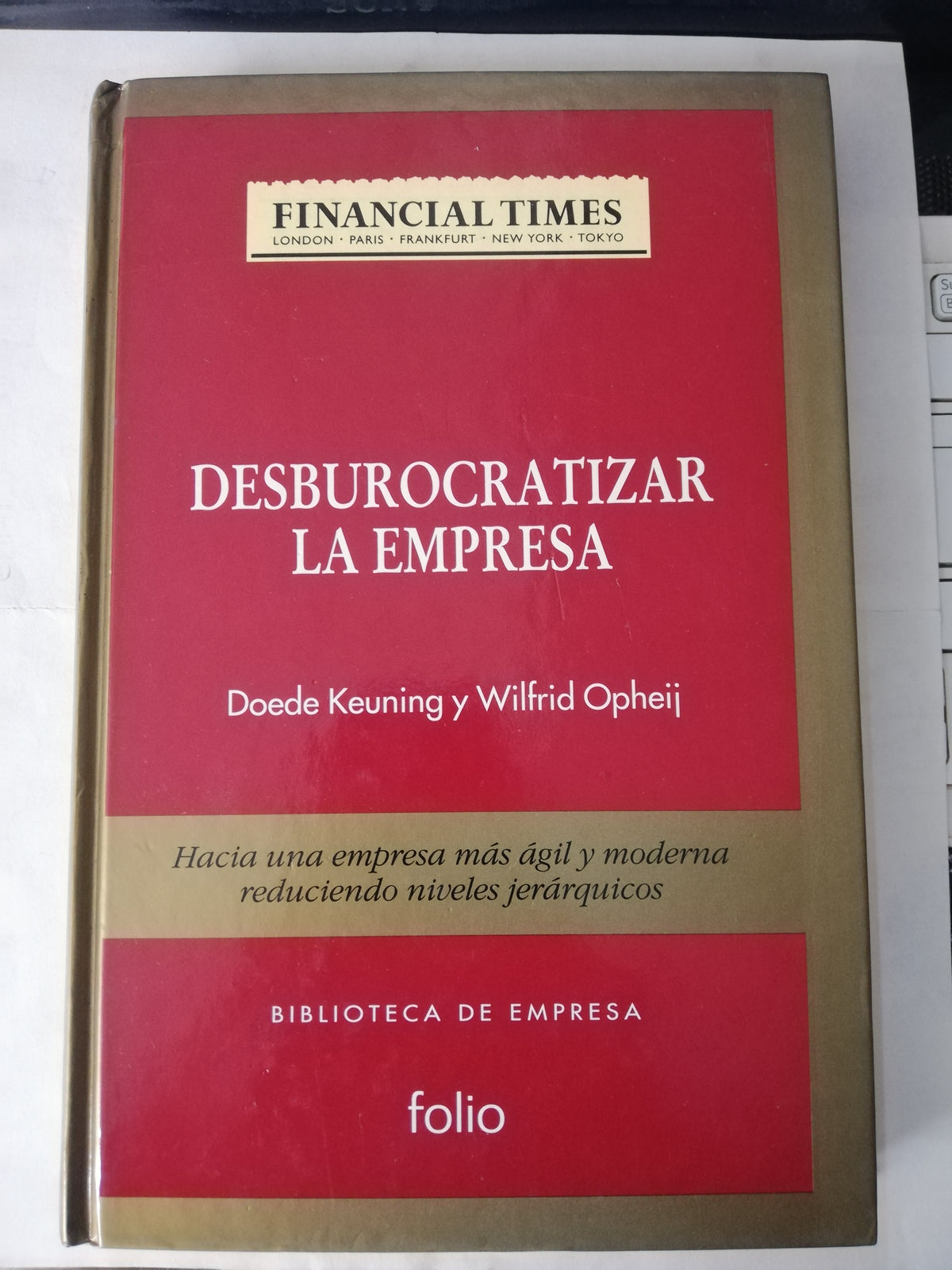 DESBUROCRATIZAR LA EMPRESA - DOEDE KEUNING Y WILFRID OPHEIL