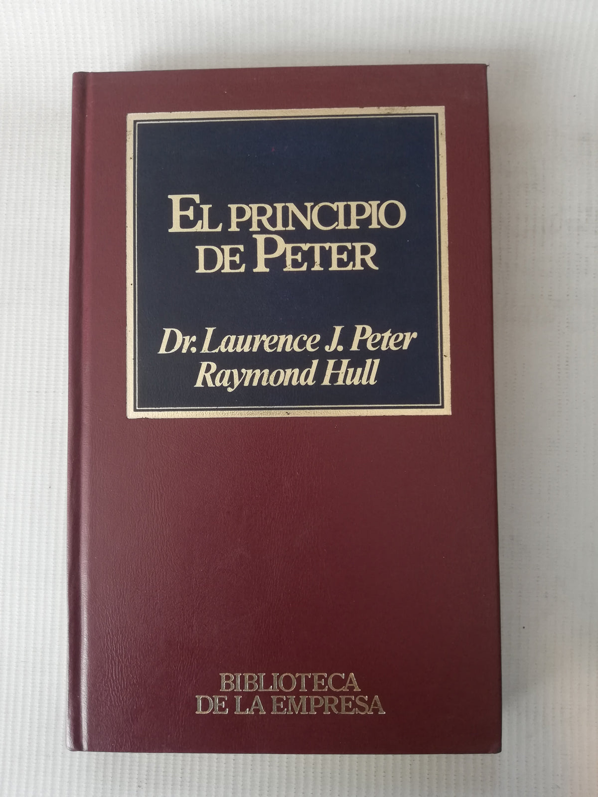 EL PRINCIPIO DE PETER  - DR. LAURENCE J. PETER RAYMOND HULL