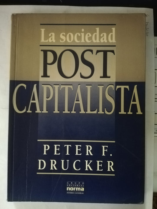 LA SOCIEDAD POST CAPITALISTA - PETER F. DRUCKER