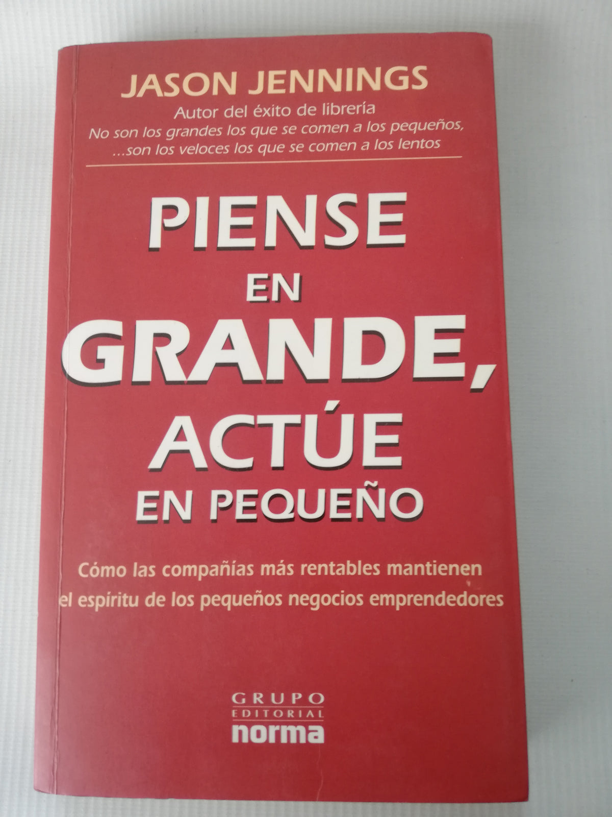 PIENSE EN GRANDE ACTUE EN PEQUEÑO -  JASON JENNINGS