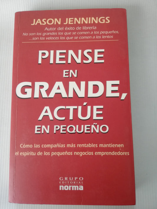 PIENSE EN GRANDE ACTUE EN PEQUEÑO -  JASON JENNINGS