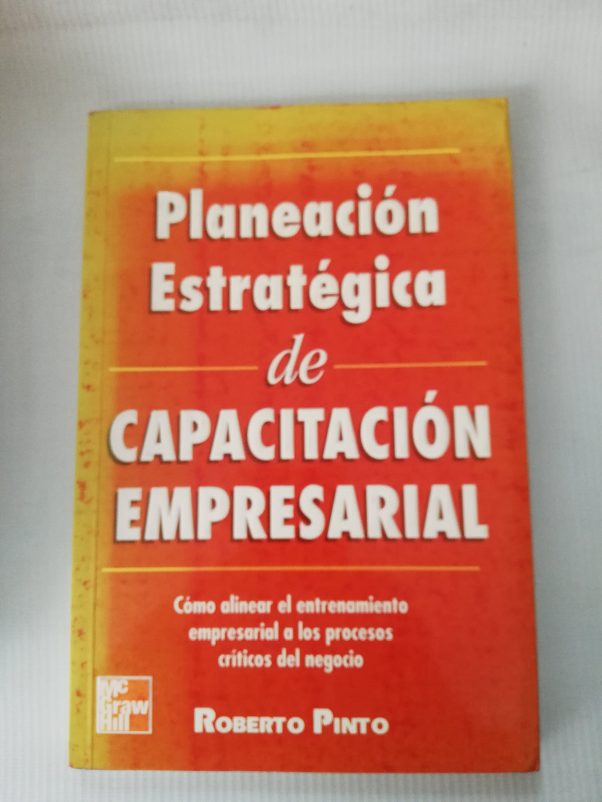 PLANEACION ESTRATEGICA DE CAPACITACION EMPRESARIAL - ROBERTO PINTO