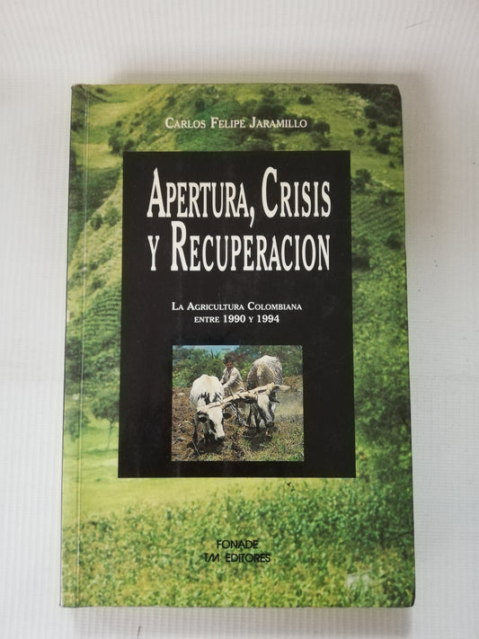 APERTURA, CRISIS Y RECUPERACION  - CARLOS FELIPE J.