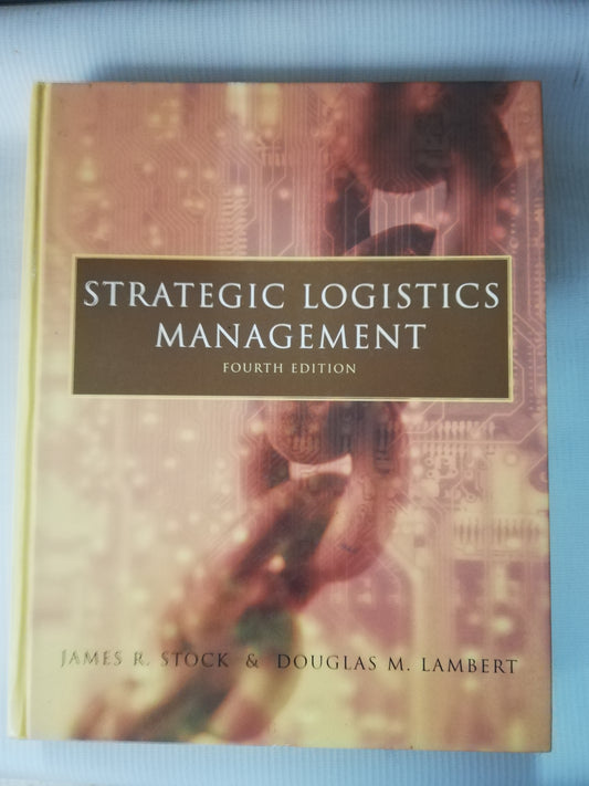 STRATEGIC LOGISTICS MANAGEMENT - JAMES R. STOCK Y DOUGLAS M. LAMBERT