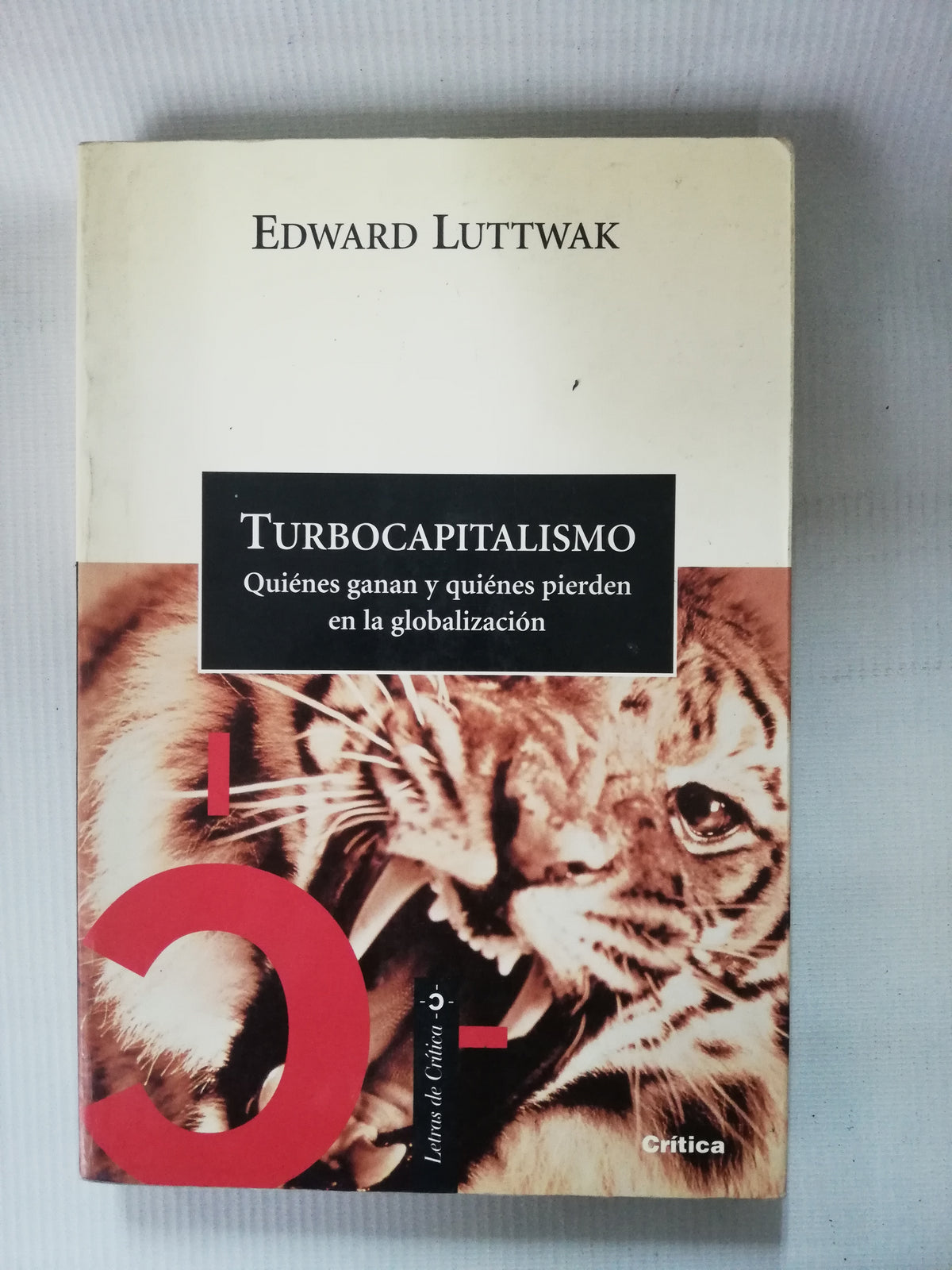 TURBOCAPITALISMO QUIENES GANAN Y QUIENES PIERDEN EN LA GLOBALIZACION - EDWARD LUTTWAK