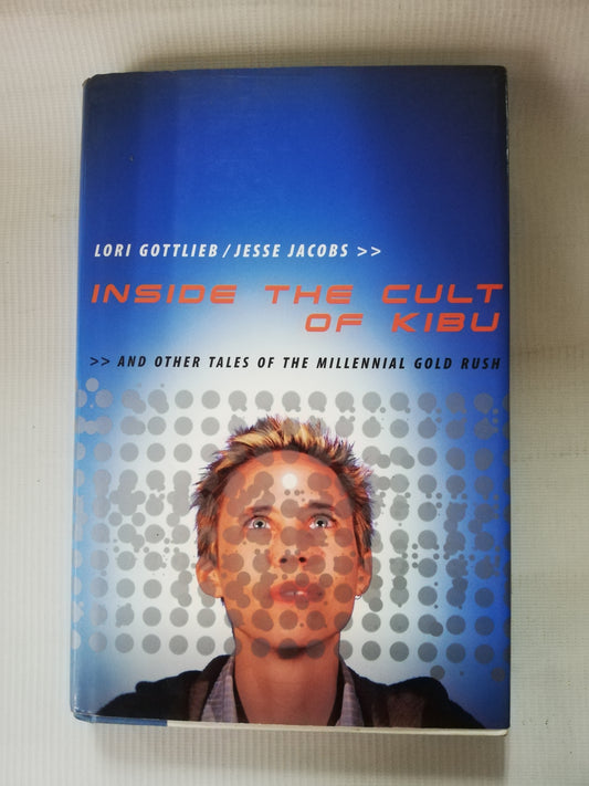 AND OTHER TALES OF THE MILLENNIAL GOLD RUSH - INSIDE THE CULT OF KIBU