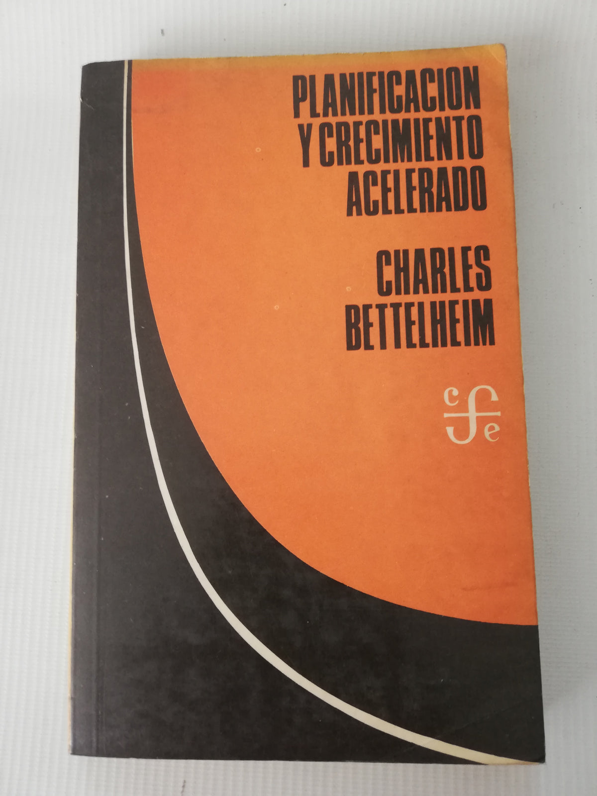 PLANIFICACION Y CRECIMIENTO ACELERADO - CHARLES BETTELHEIM