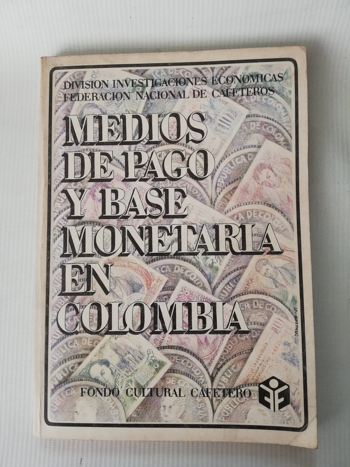 MEDIO DE PAGO Y BASE MONETARIA EN COLOMBIA -  DIVISION INVESTIGACION ECONOMICAS FEDERACION N. C.