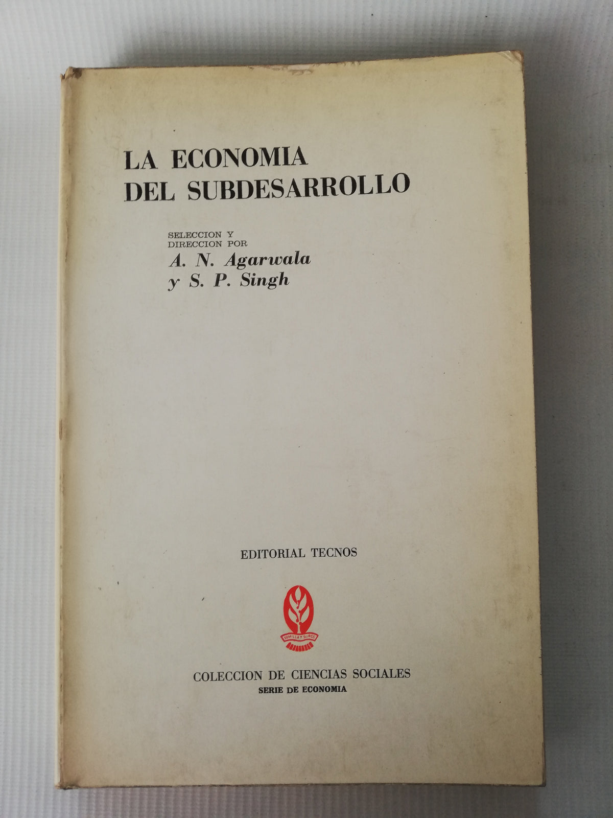 LA ECONOMIA DEL SUBDESARROLLO - A.N. ARARWALA Y S.P. SINGH