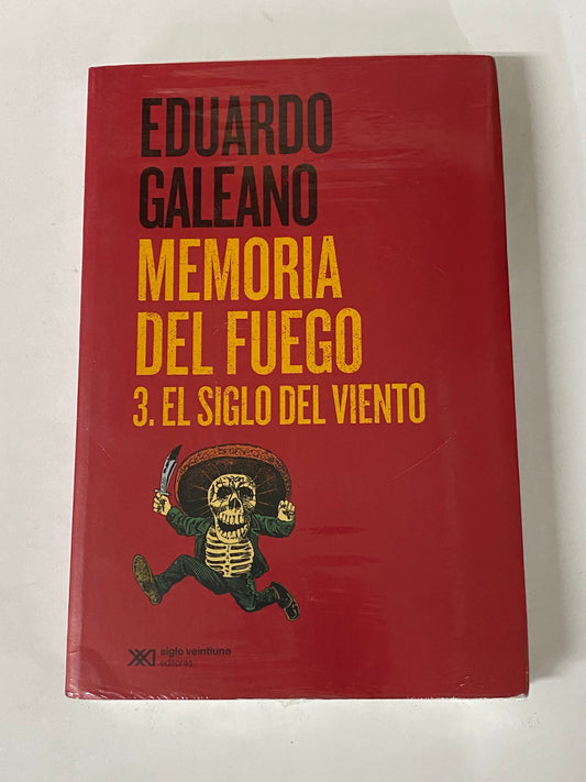 MEMORIAS DEL FUEGO 3. EL SIGLO DEL VIENTO - EDUARDO GALEANO