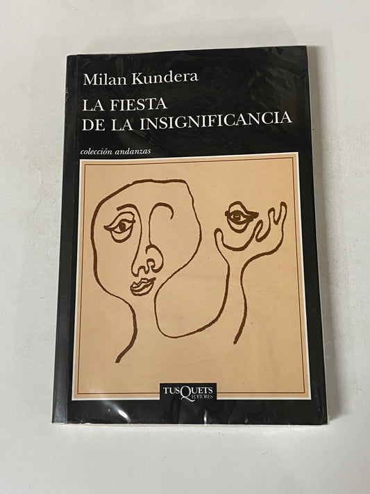 LA FIESTA DE LA INSIGNIFICANCIA - MILAN KUNDERA