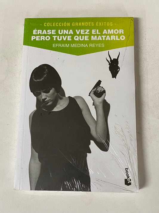 ERASE UNA VEZ EL AMOR PERO TUVE QUE MATARLO - EFRAIM MEDINA REYES